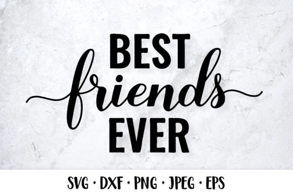 Best Friends Ever SVG. Friendship Quote