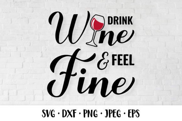 Drink Wine Feel Fine. Drinking Quote