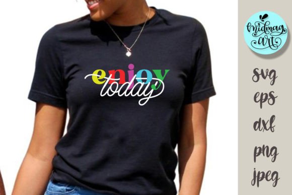 Enjoy Today Svg Review