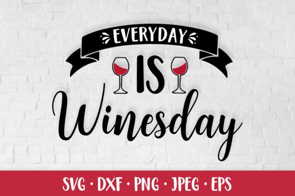 Everyday is Winesday. Funny Wine Quote