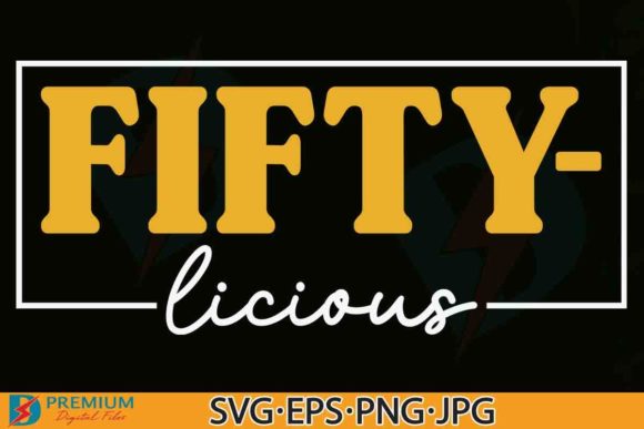 Fifty-licious SVG 50th Birthday Quote Review