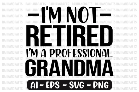 I'm Not Retired I'm a Professional Svg