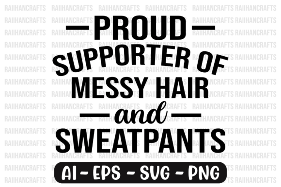 Proud Supporter of Messy Hair and Sweat