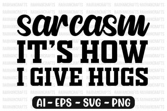 Sarcasm It's How I Give Hugs Svg