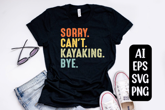 Sorry Can't Kayaking Bye T-shirt