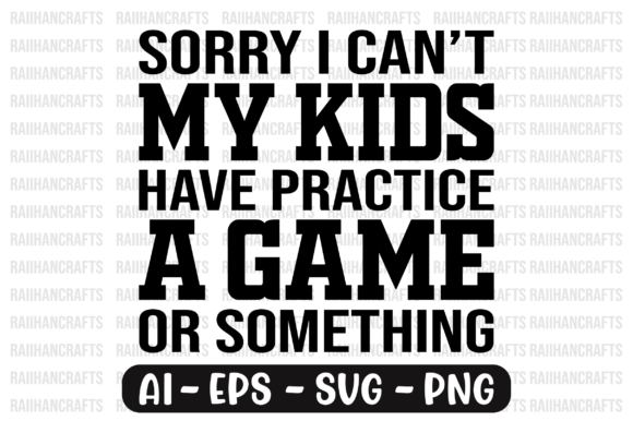 Sorry I Cant My Kids Have Practice Svg